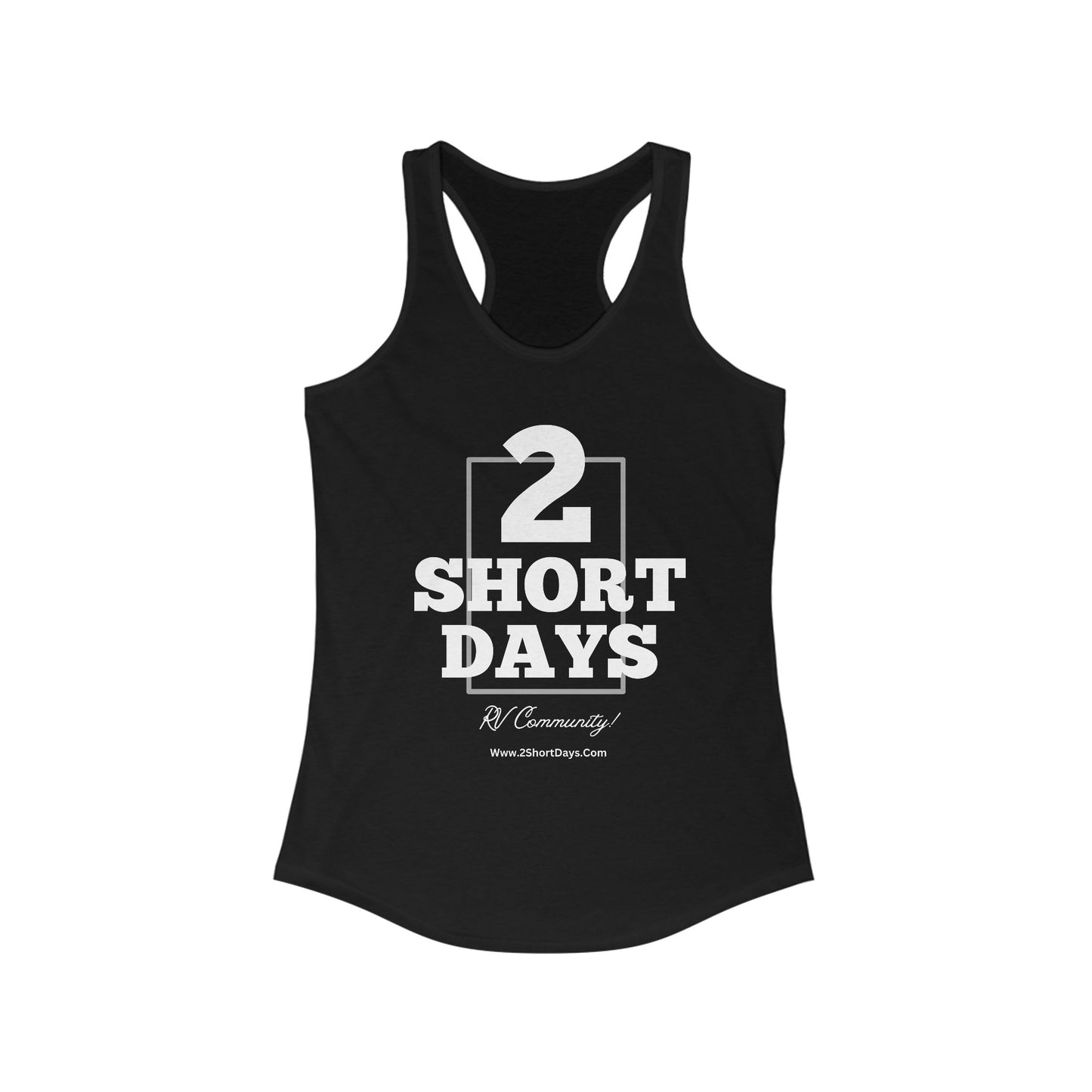 2SHORTDAYS  - Original - White - Racerback Tank, Perfect for RV Lovers, Summer Outings, Casual Wear, Camping, Travel Gear, Festivals