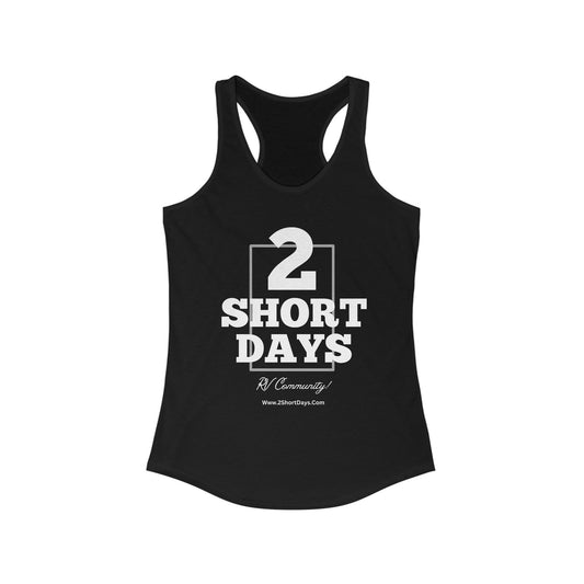 2SHORTDAYS  - Original - White - Racerback Tank, Perfect for RV Lovers, Summer Outings, Casual Wear, Camping, Travel Gear, Festivals