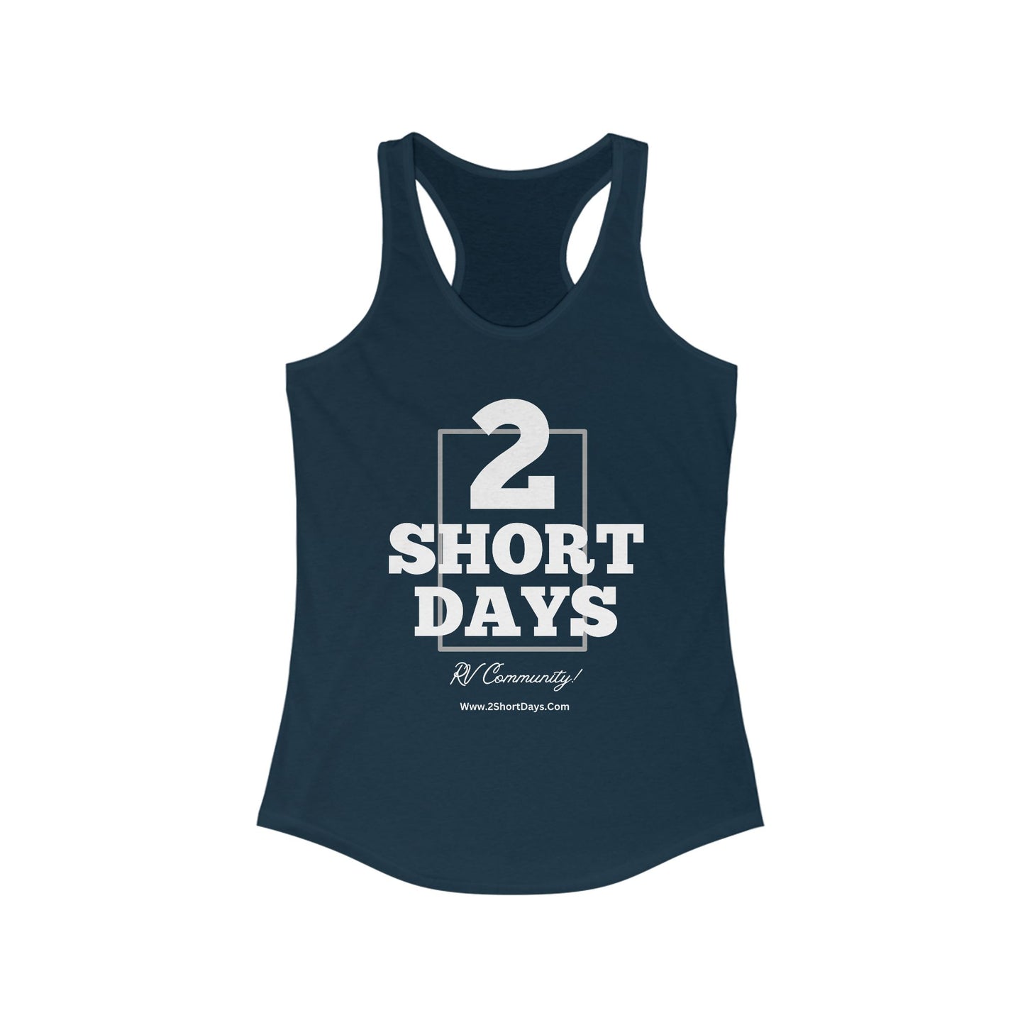 2SHORTDAYS  - Original - White - Racerback Tank, Perfect for RV Lovers, Summer Outings, Casual Wear, Camping, Travel Gear, Festivals