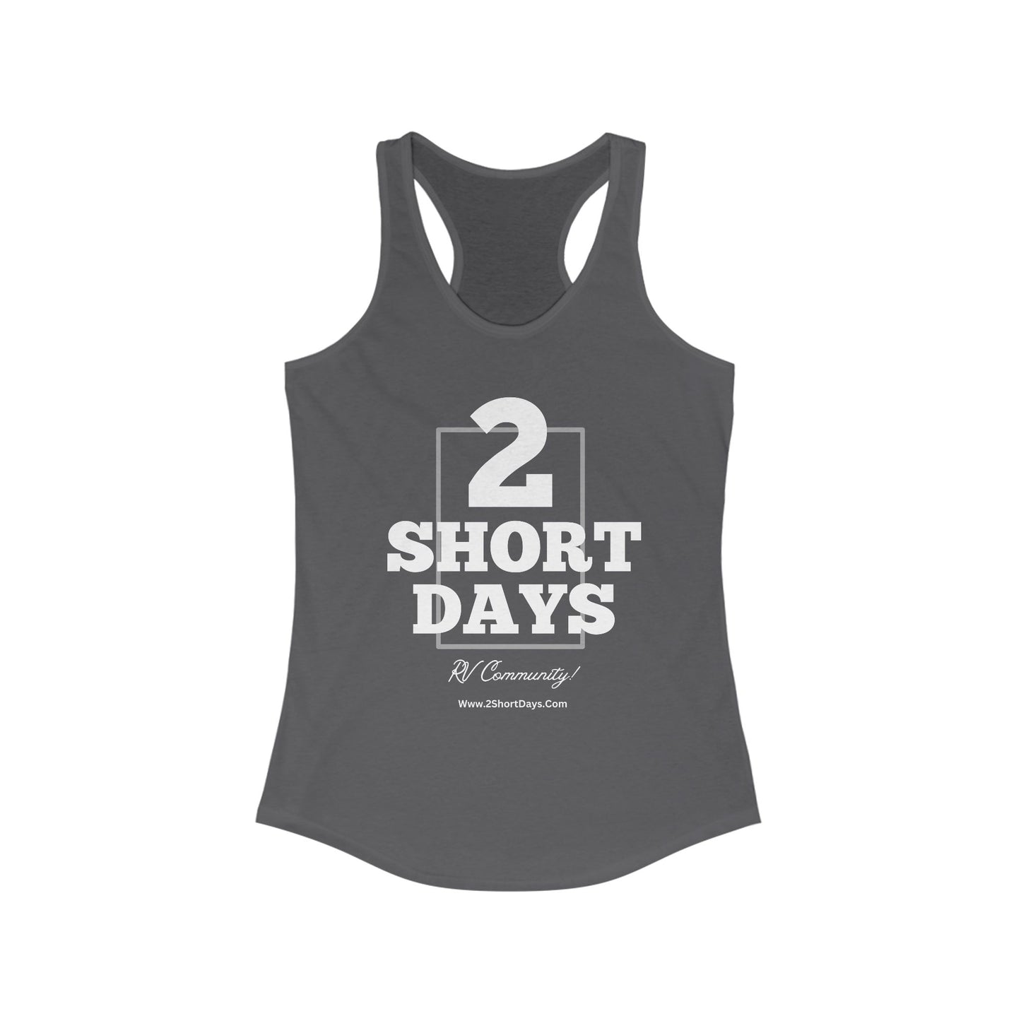 2SHORTDAYS  - Original - White - Racerback Tank, Perfect for RV Lovers, Summer Outings, Casual Wear, Camping, Travel Gear, Festivals
